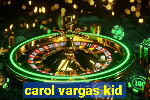 carol vargas kid